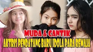 Muda dan Bertalenta, Inilah 6 Aktris Cantik Pendatang Baru yang Jadi Idola Para Remaja