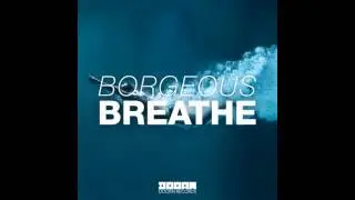 Borgeous   Breathe Original Mix