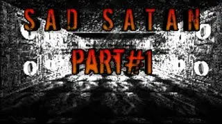 SAD SATAN//HORROR//el yuran 2.0