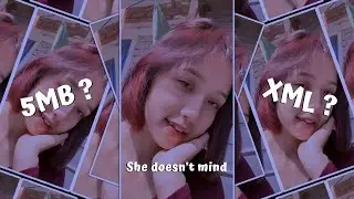 New Trend Xml ❤️🔥| she doesn’t mind | xml file | ecxxii edit
