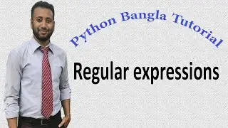 Python Bangla Tutorials 62 : Regular expressions