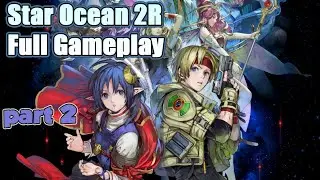 Star Ocean 2R Complete Gameplay Part 2 | Grinding session for the universe mode