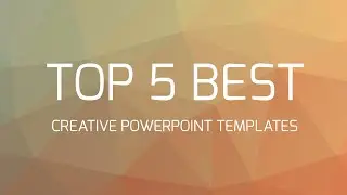 Top 5 Best Creative Powerpoint Templates