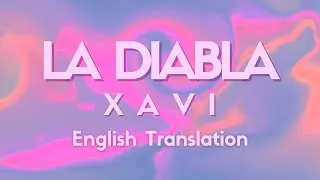 Xavi - La Diabla (Lyrics/Letra) English Lyrics