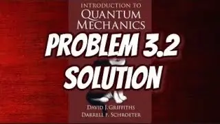 Griffith Quantum Mechanics Solution 3.2: Hilbert Space