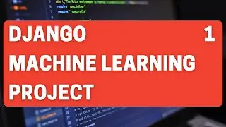Build A Simple Machine Learning Web Application with Django | Part 1