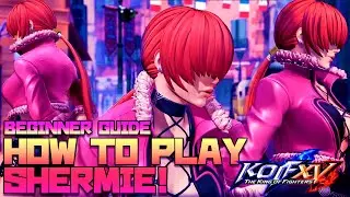 How to Play Shermie | The King of Fighters XV Beginner Tutorial