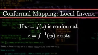 Conformal Mappings and the Local Inverse | Complex Variables