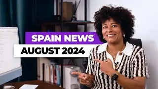 August News from Spain: Citizenship Updates, New Immigration Laws & Expat Regulations!