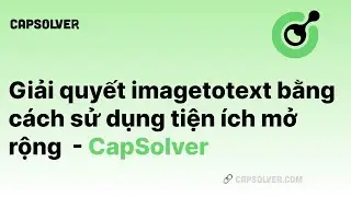 Giải quyết imagetotext bằng cách sử dụng tiện ích mở rộng CapSolver