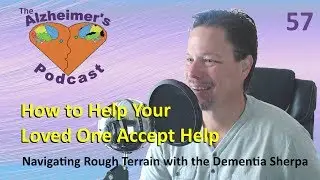 57 How to Help Your Loved One Accept Help