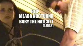 🎬CLIP: MEADA NOCTURNA • BURY THE HATCHET