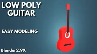 low poly guitar modeling in  blender 2.9x easy guide