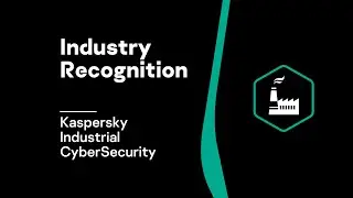 Industry Recognition: Kaspersky Industrial CyberSecurity