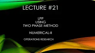 LPP using Two Phase SIMPLEX Method | Operations Research | Numerical-II | L21