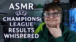 ASMR - Reading The Champions League Results In a Quiet Whisper