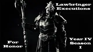 All Lawbringer Executions | For Honor | Year 4 Season 1 | For Honor Finishers