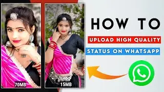 How to upload high quality status on WhatsApp || अपने स्टेटस को एचडी में कैसे अपलोड करें 2024