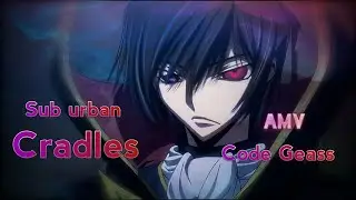 [AMV] CODE GEASS ||| Sub Urban -  Cradles