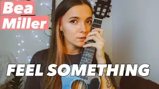 BEA MILLER - FEEL SOMETHING | EASY UKULELE TUTORIAL