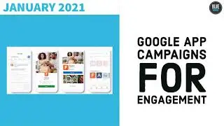 Google App Campaigns for Engagement