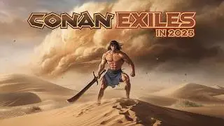 🌍 Why You Should Play Conan Exiles in 2025 (And Why You Should REVISIT It) 🏰