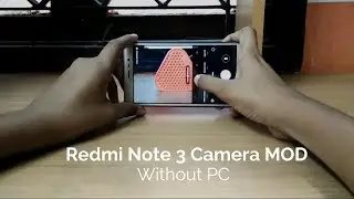 Redmi Note 3 Camera Mod without PC!