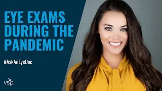 Ask an Eye Doc: How Your Eye Exam Might Look Different