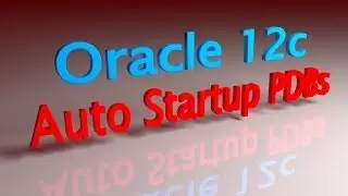 Oracle 12c Auto Startup Pluggable Databases