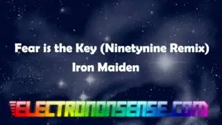 Iron Maiden - Fear is the Key (Ninetynine Remix)