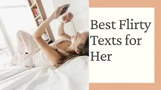 50 Best Flirty Texts for Her – How to flirt over text