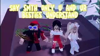 Say something only you and your best friend understands (Trends)