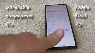Google Pixel 7a Fingerprint Unlock POOR - Possible Fix!