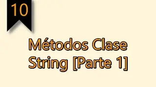 #10 | Métodos Clase String [Parte1] | length, indexOf, lastIndexOf, charAt, subString