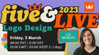 Five & Live 2023 • Day 5 • Liz Mosley • Logo Design