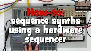 How-to: Sequence synths using a hardware sequencer | ft. The Korg Electribe 2