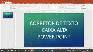 COMO CORRIGIR TEXTO CAIXA ALTA NO POWER POINT