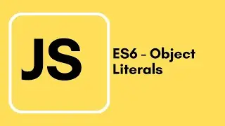 Javascript Tutorial - 28 - ES6 Object Literals