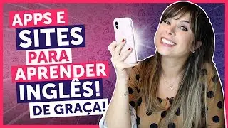13 aplicativos e sites para estudar inglês DE GRAÇA | English in Brazil