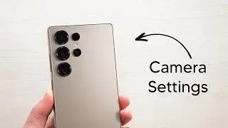 The BEST Camera Settings for Galaxy S25 Ultra