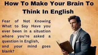 How To Make Your Brain To Think In English || Graded Reader | Listen And Repeat Improve Your English