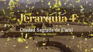 CIUDAD SAGRADA DE CARAL - JERARQUÍA 4