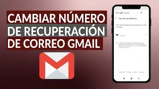 Cómo Cambiar el Número de Recuperación de mi Correo Gmail - Protección de Datos