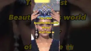 Top 5 Most Beautiful Miss World Winner of all Time 👑 