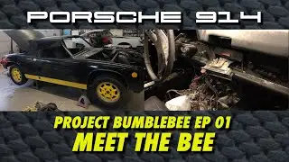 Porsche 914 LE Project Bumblebee Ep 01 Getting Started