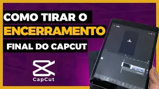 Como tirar o ENCERRAMENTO FINAL DO CAPCUT definitivamente