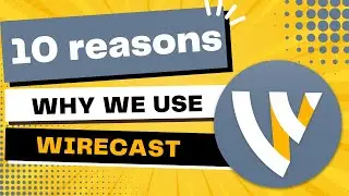 10 Reasons Why We Use Wirecast