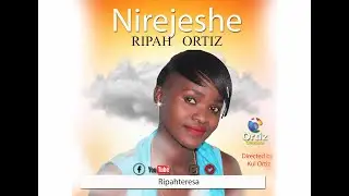 Nirejeshe - Ripah Ortiz