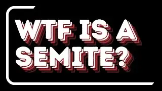 WTF is a Semite?