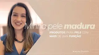 [Minha pele madura] Produtos para pele com mais de uma função